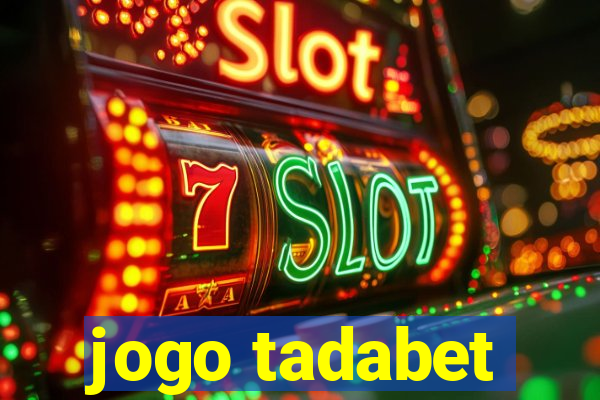 jogo tadabet